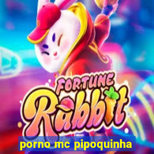 porno mc pipoquinha